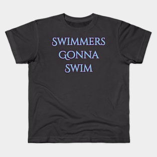 Swimmers gonna swim Kids T-Shirt